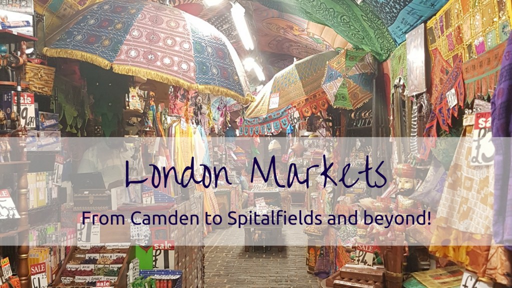 London markets – From Camden to Spitalfields and&nbsp;beyond!