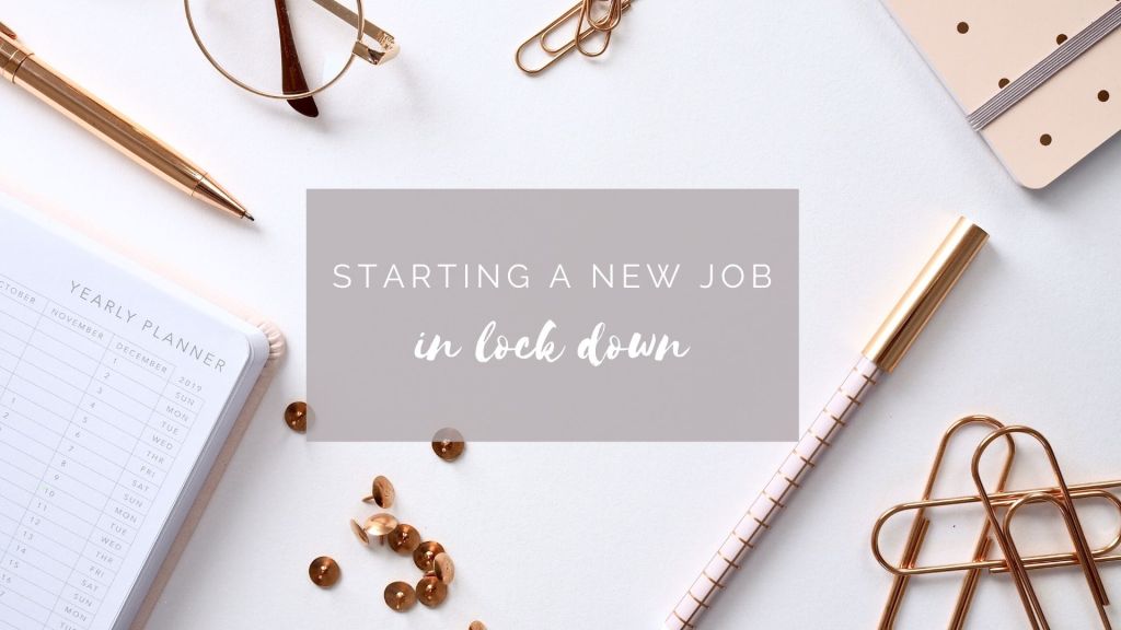 Starting a New Job in Lock Down: The Ups, The Downs and Everything&nbsp;In-between